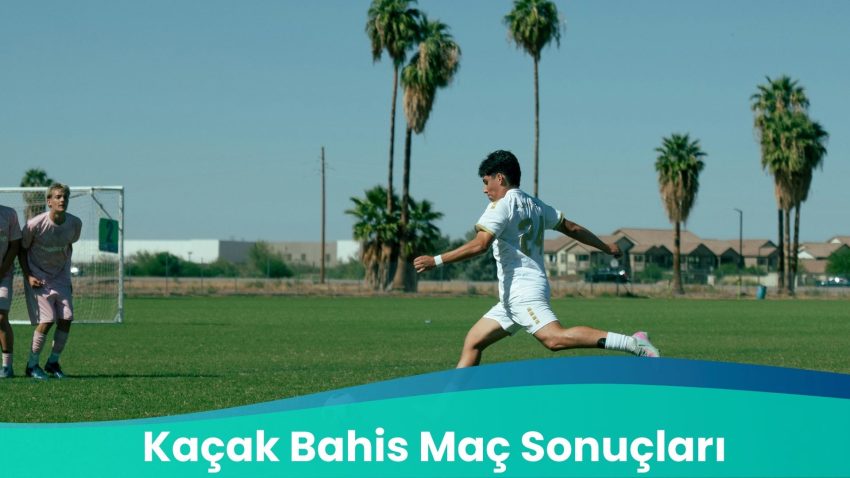 Kaçak Bahis Maç Sonuçları